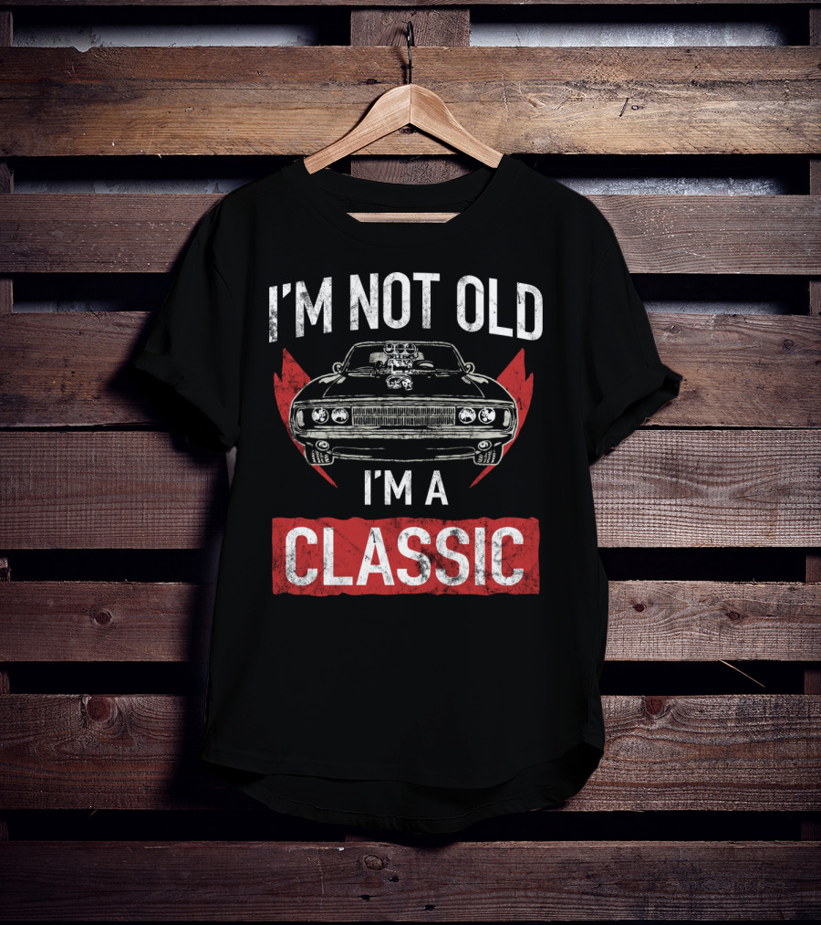 I'm Not Old I'm A Classic Hot Rod Lover Car T-Shirt