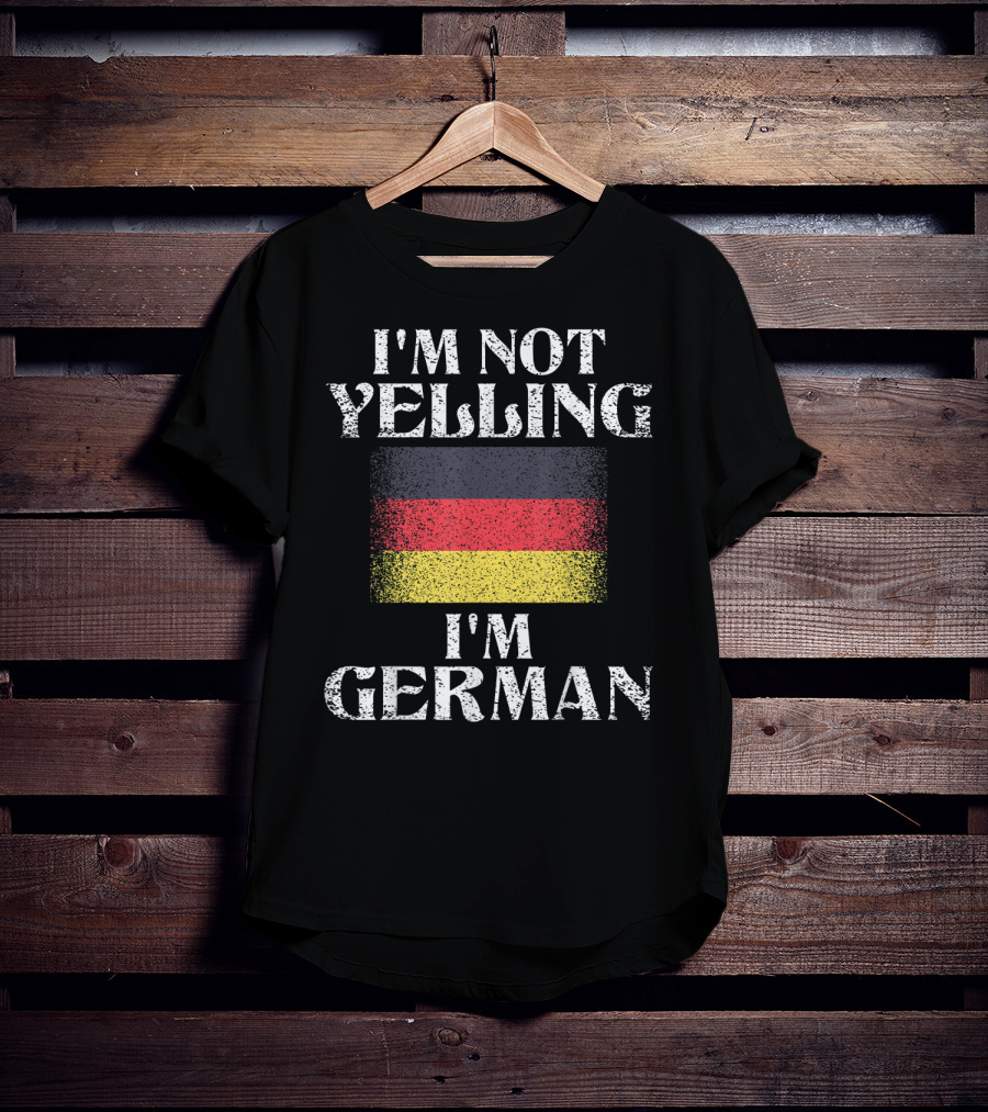 I'm Not Yelling I'm German With German Flag Funny German Pride T-Shirt
