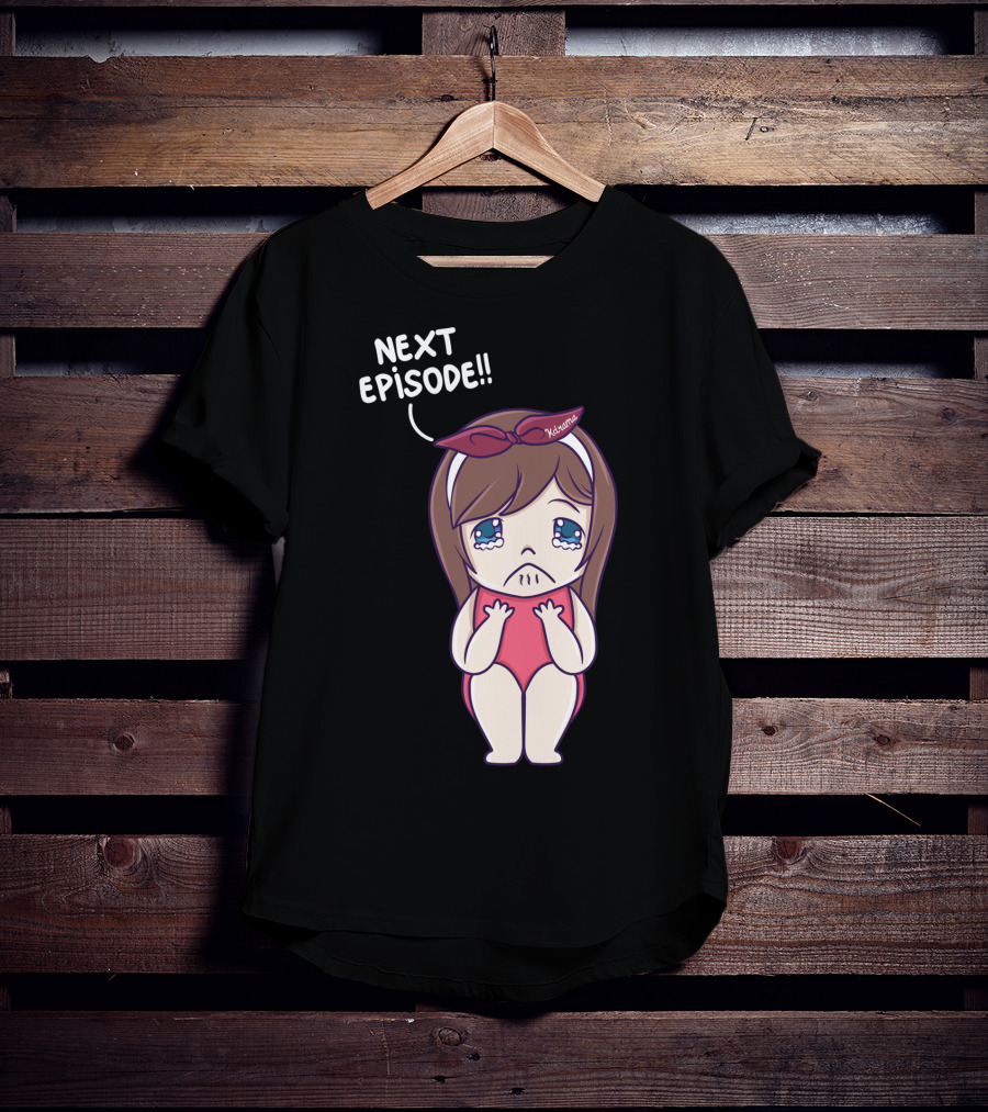 Next Episode Crying Kawaii Girl Kdrama Queen T-Shirt