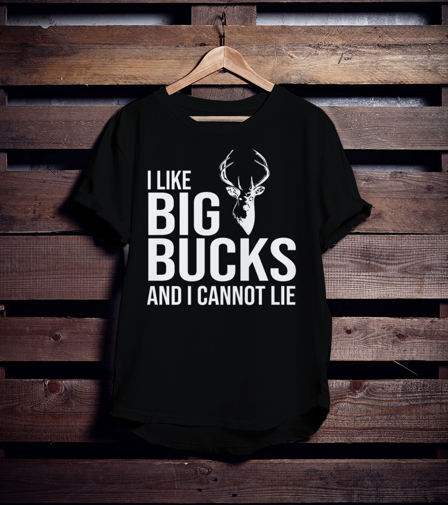 I Like Big Bucks And I Cannot Lie Mens Deer Hunting Funny Joke T-Shirt