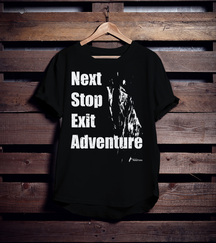 Next Stop Exit Adventure Outdoor Sport Tuatim T-Shirt