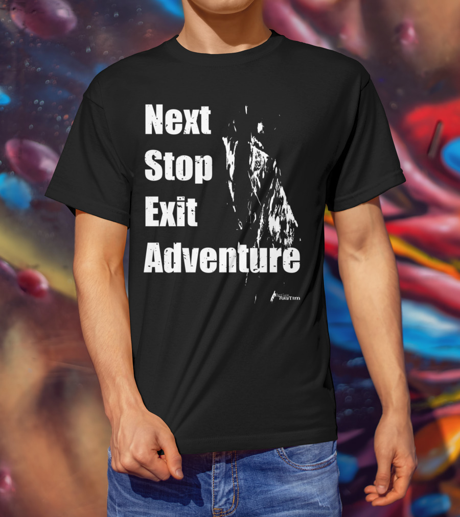 Next Stop Exit Adventure Outdoor Sport Tuatim T-Shirt