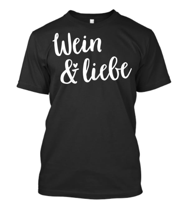 Wein And Liebe Wine Love T-Shirt