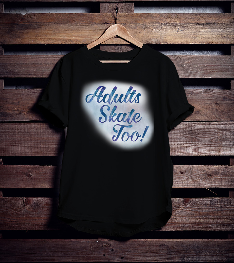 Adults Skate Too Figure Skating American T-Shirt