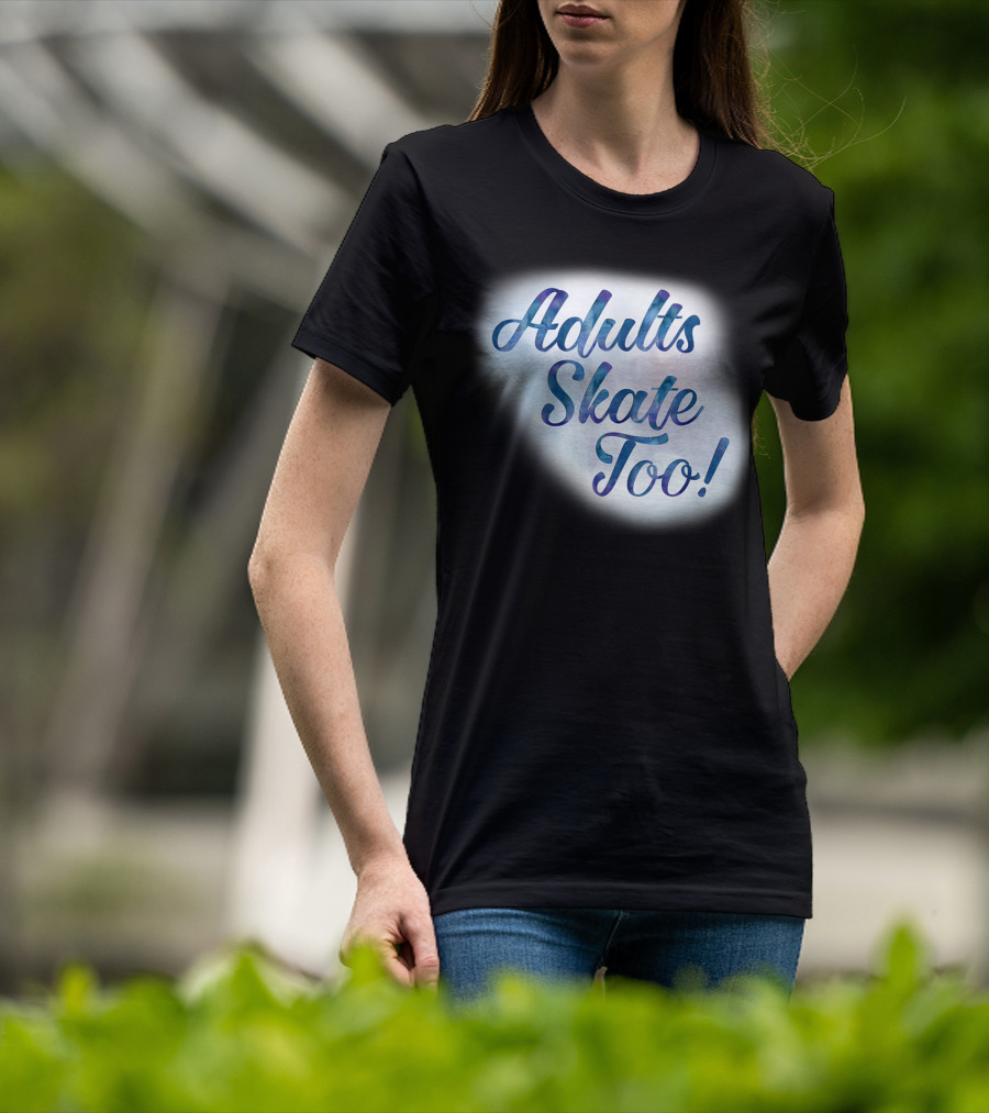 Adults Skate Too Figure Skating American T-Shirt