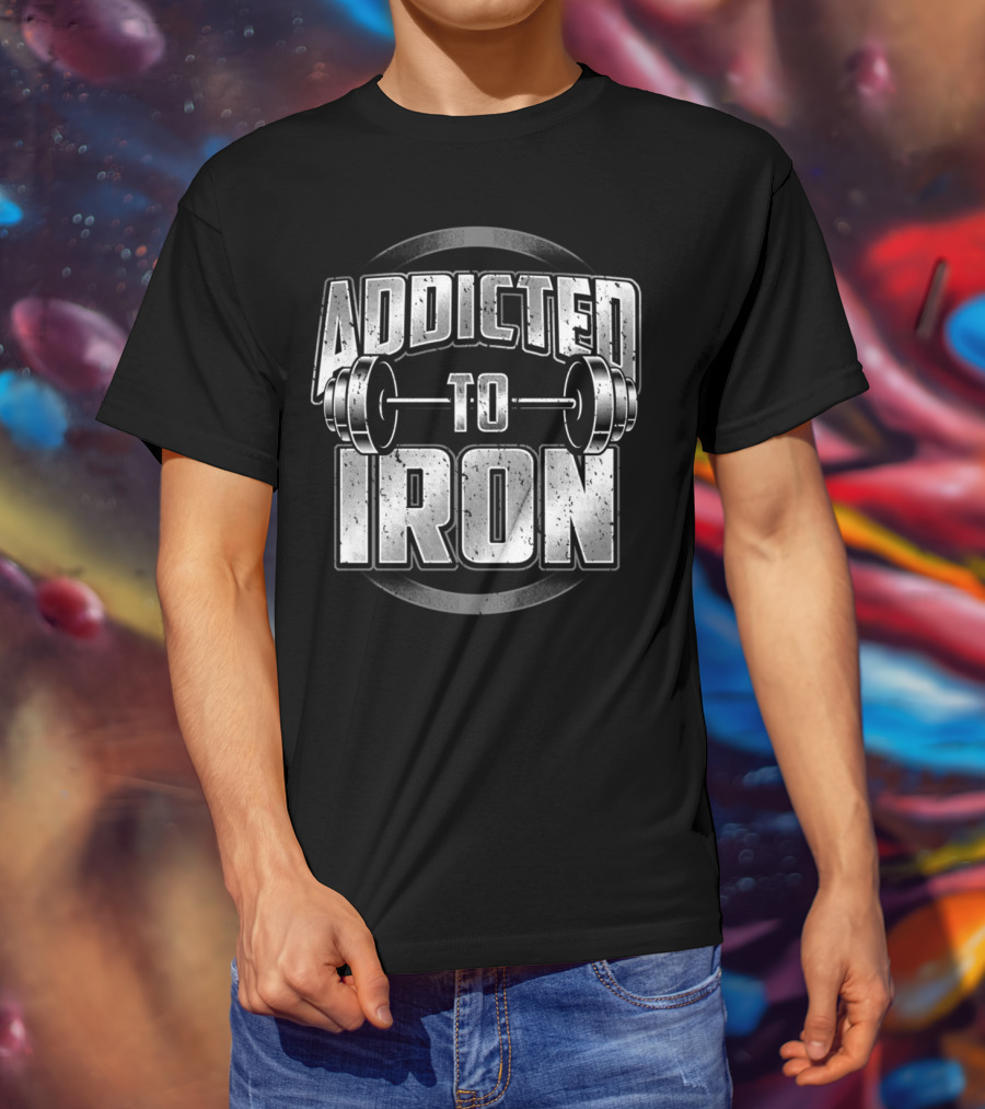 Addicted To Iron Barbell Workout Fitness Weightlifting Gym T-Shirt