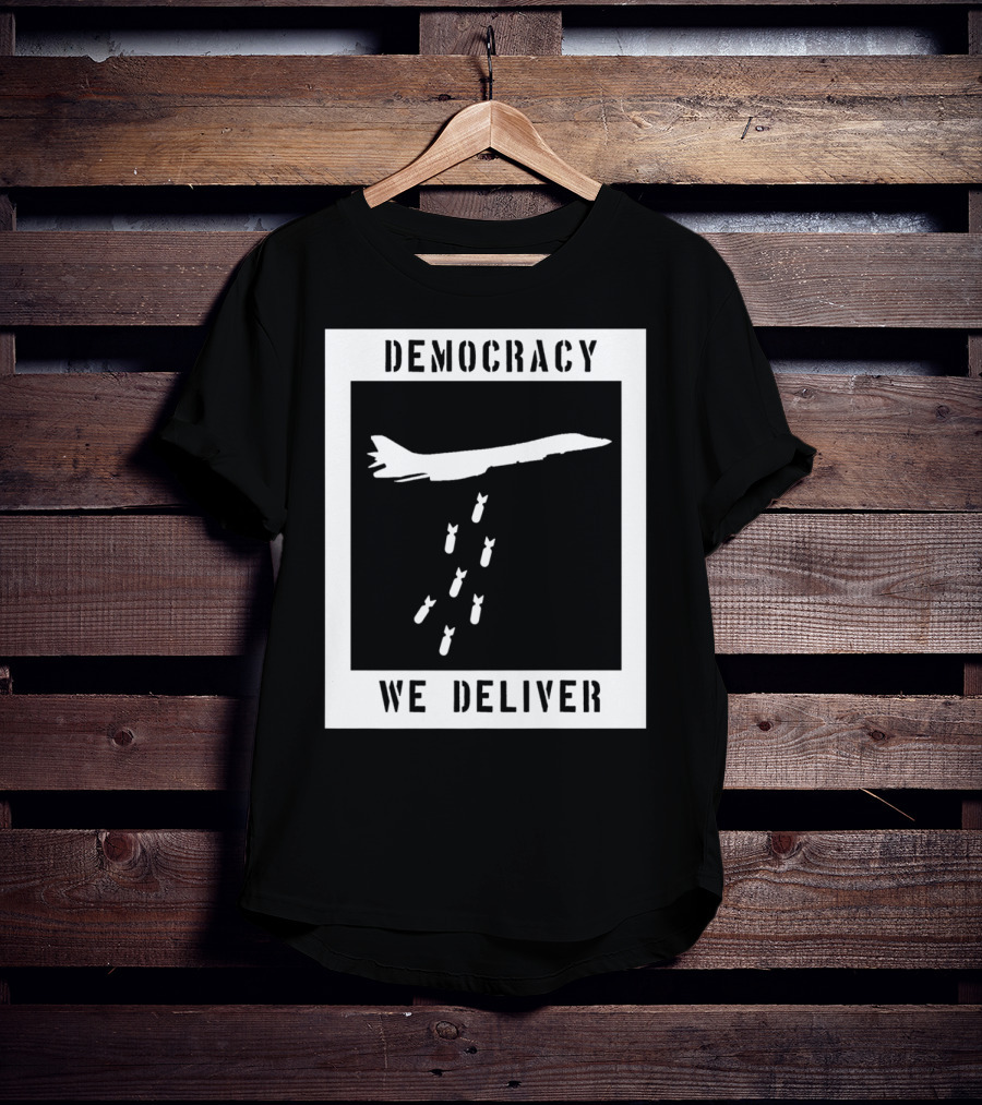 Democracy We Deliver Punk Rock Peaceful Protest T-Shirt