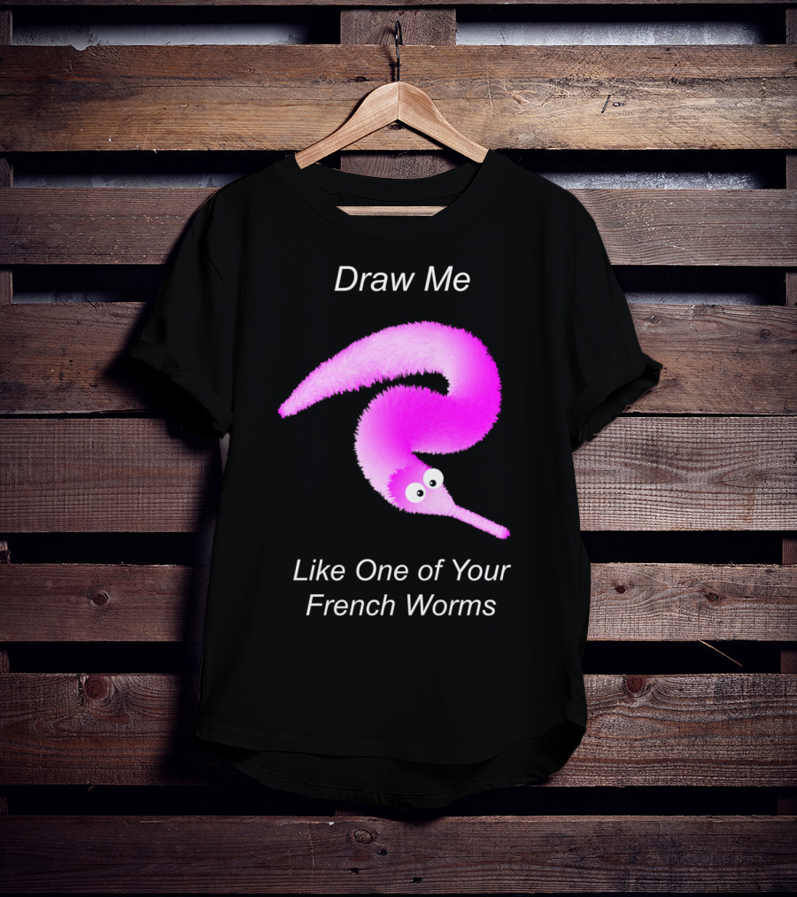 Draw Me Like One Of Your French Worms Worm On A String Meme T-Shirt