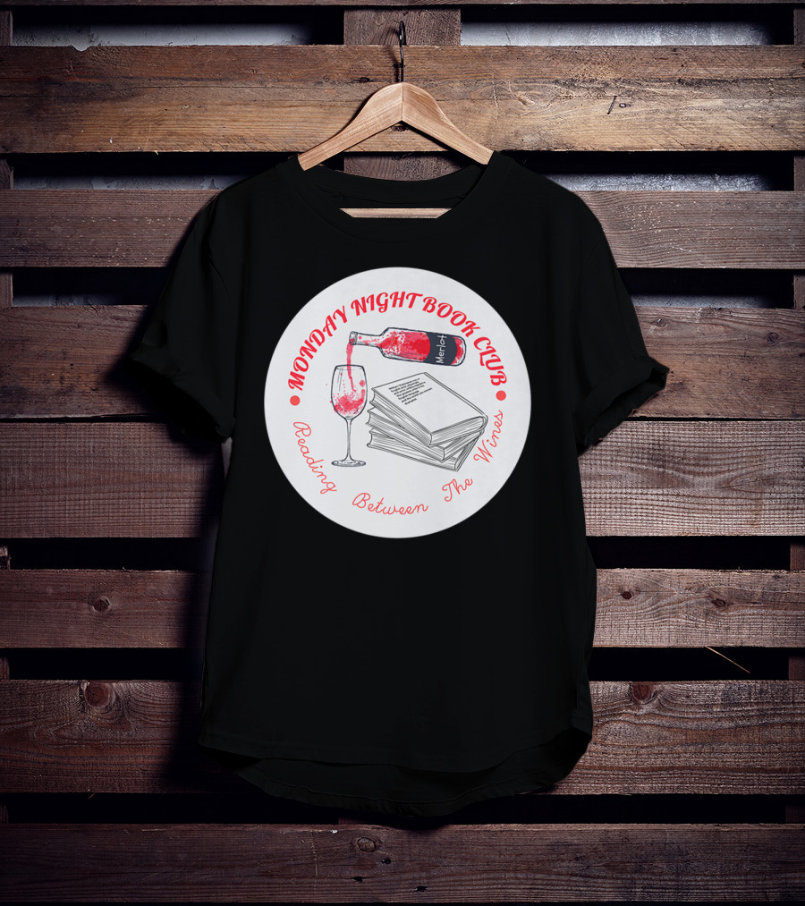 Monday Night Book Club Reading Between The Wines Merlot Books Red Wine Glass T-Shirt
