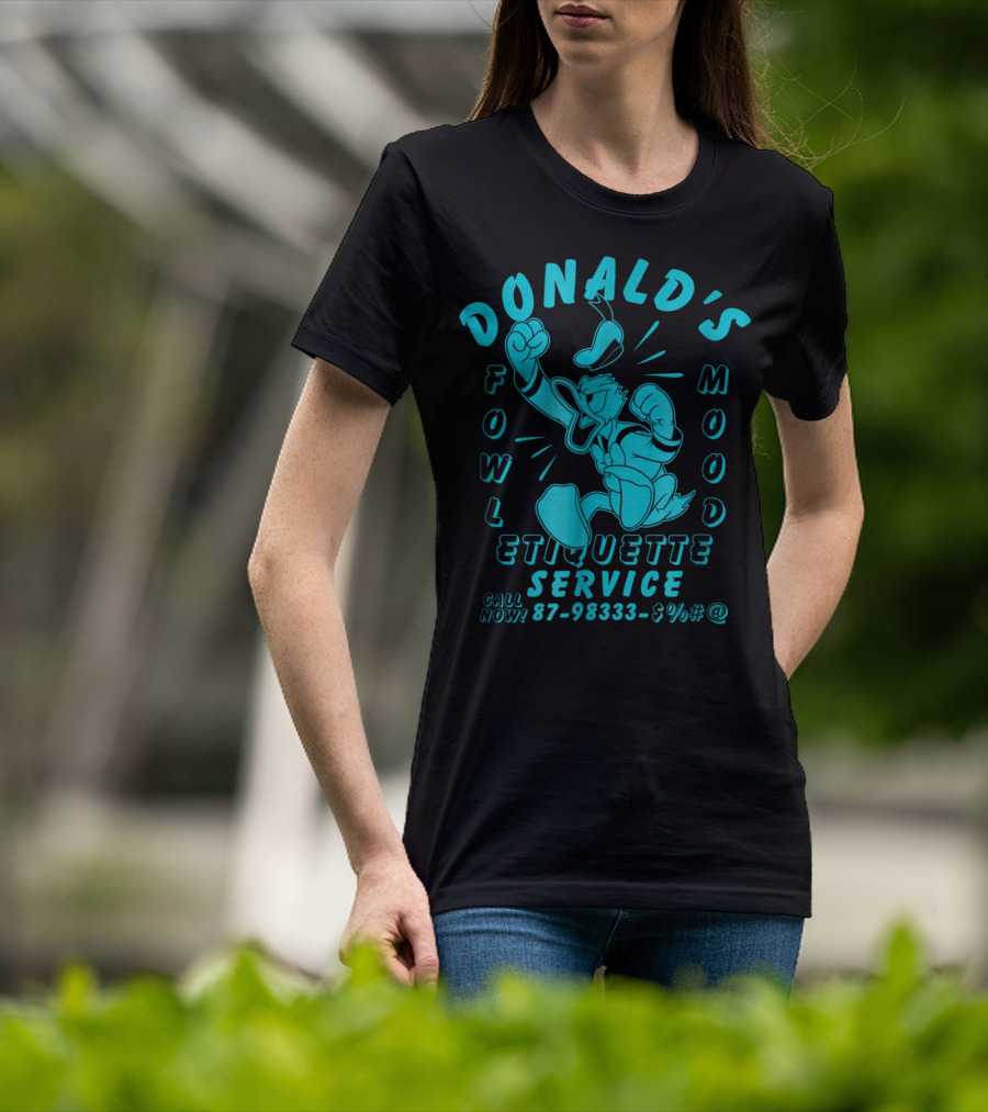 Donald's Fowl Mood Etiquette Service Call Now 87-98333-$%#@ T-Shirt