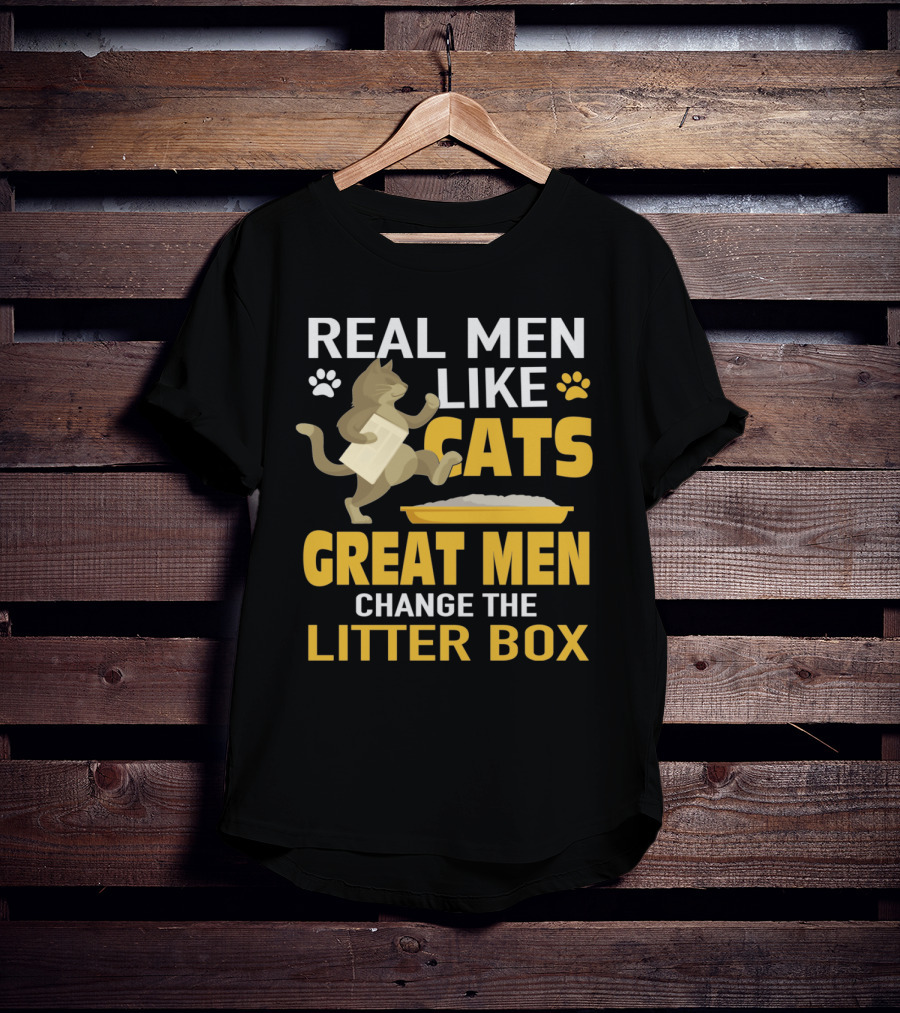 Real Men Like Cats Great Men Change The Litter Box T-Shirt