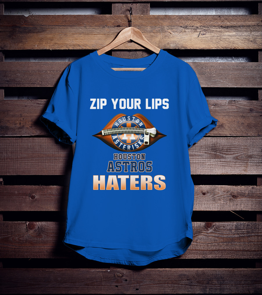 Zip Your Lips Houston Asterisks Houston Astros Haters T-Shirt