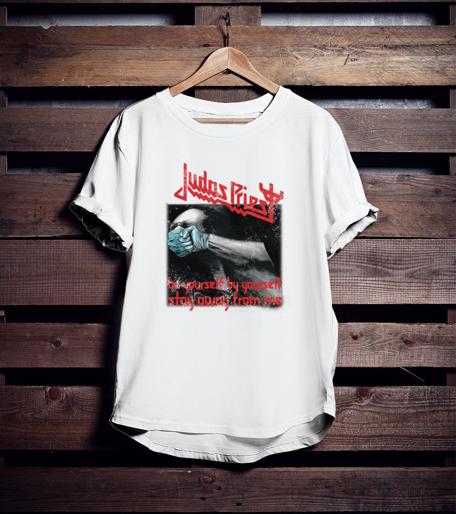 Judas Priest Be Yourself By Yourself Stay Away From Me T-Shirt