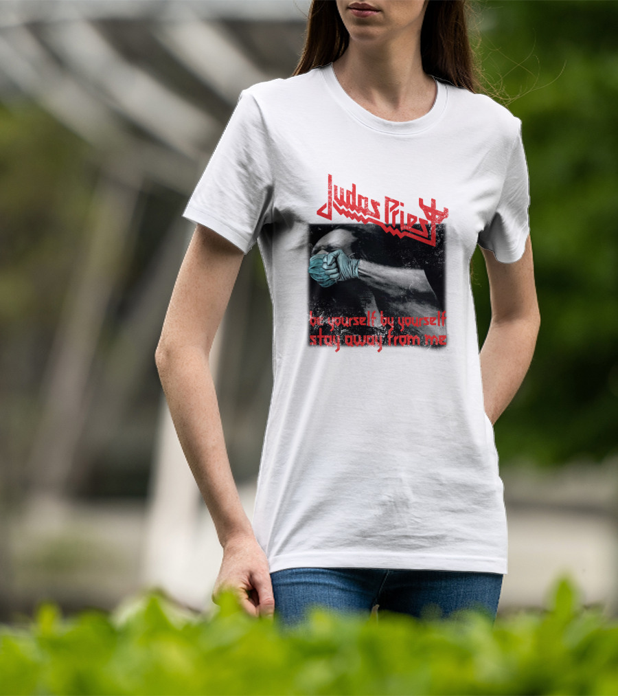 Judas Priest Be Yourself By Yourself Stay Away From Me T-Shirt