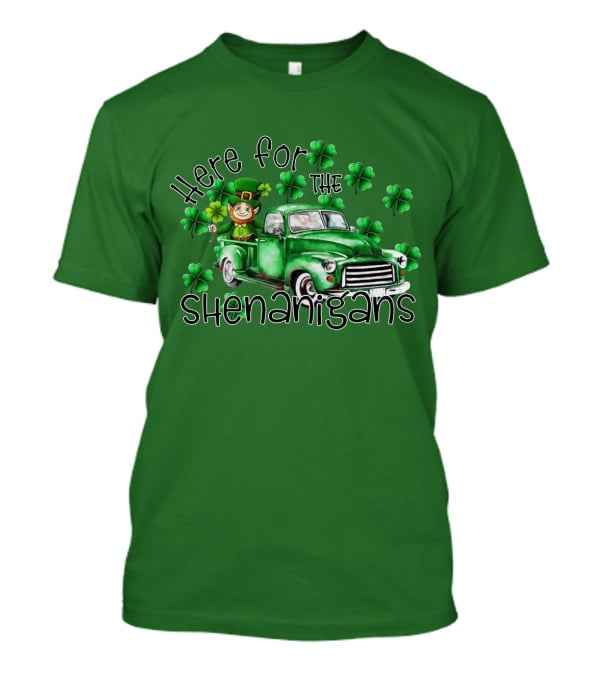 Here For The Shenanigans Leprechaun Green Truck Clover Leaves T-Shirt
