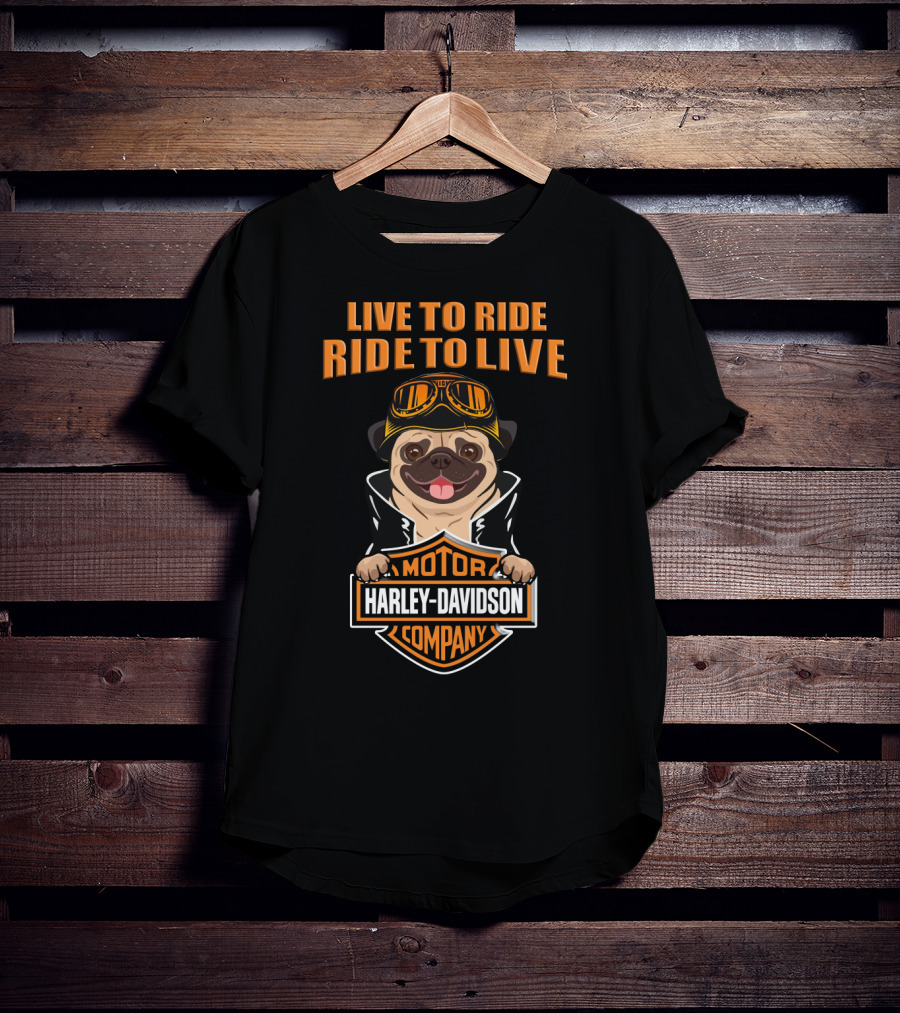 Live To Ride Ride To Live Harley Davidson Motor Company Pug T-Shirt
