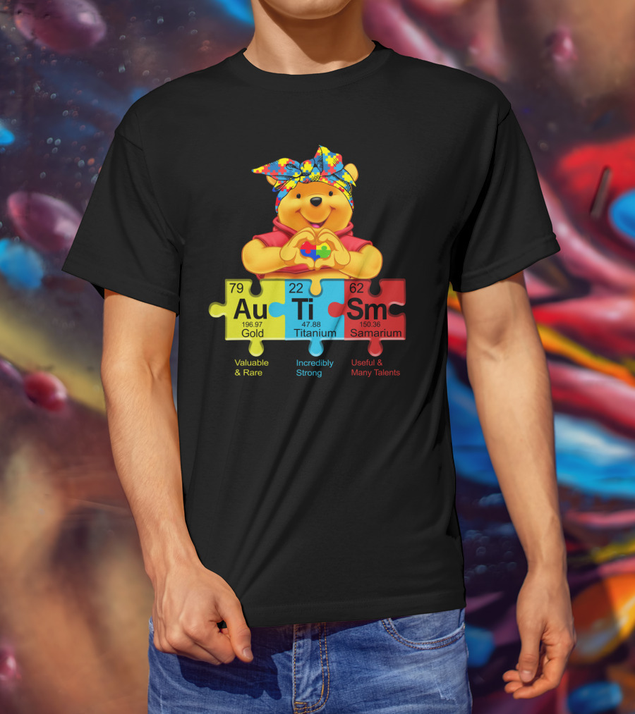 Autism Pooh Valuable Rare Incredibly Strong Many Talents T-Shirt