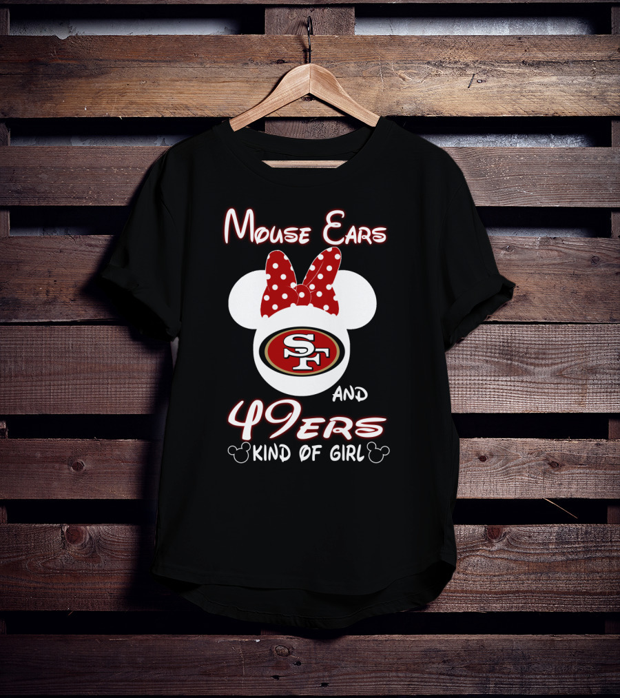 Mouse Ears And 49ers Kind Of Girl T-Shirt