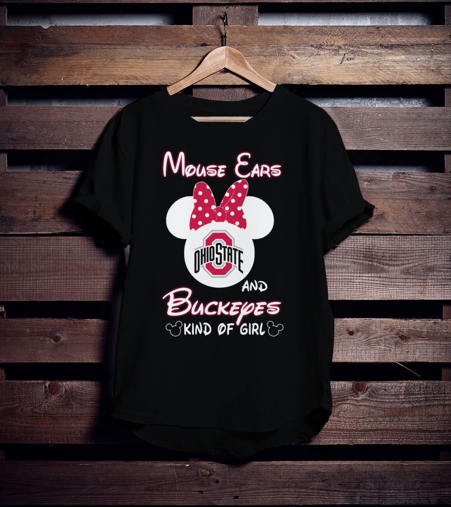 Mouse Ears And Ohio State Buckeyes Kind Of Girl T-Shirt