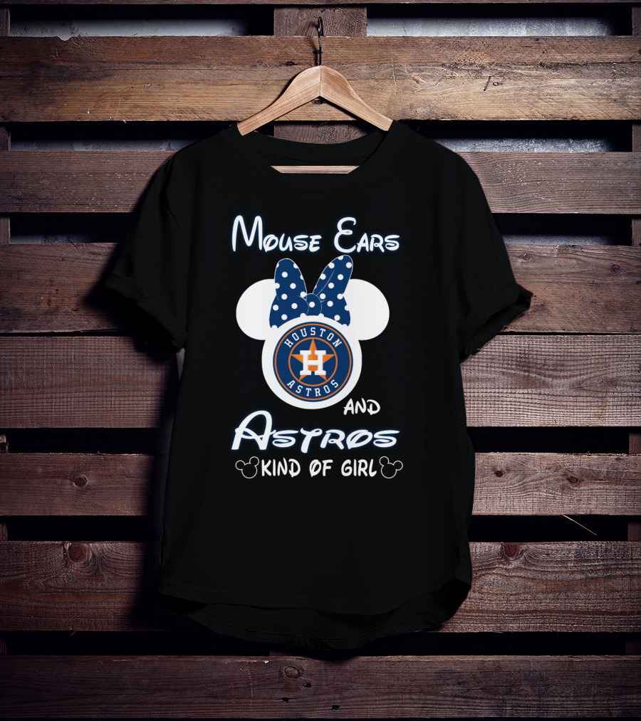 Mouse Ears And Houston Astros Kind Of Girl T-Shirt