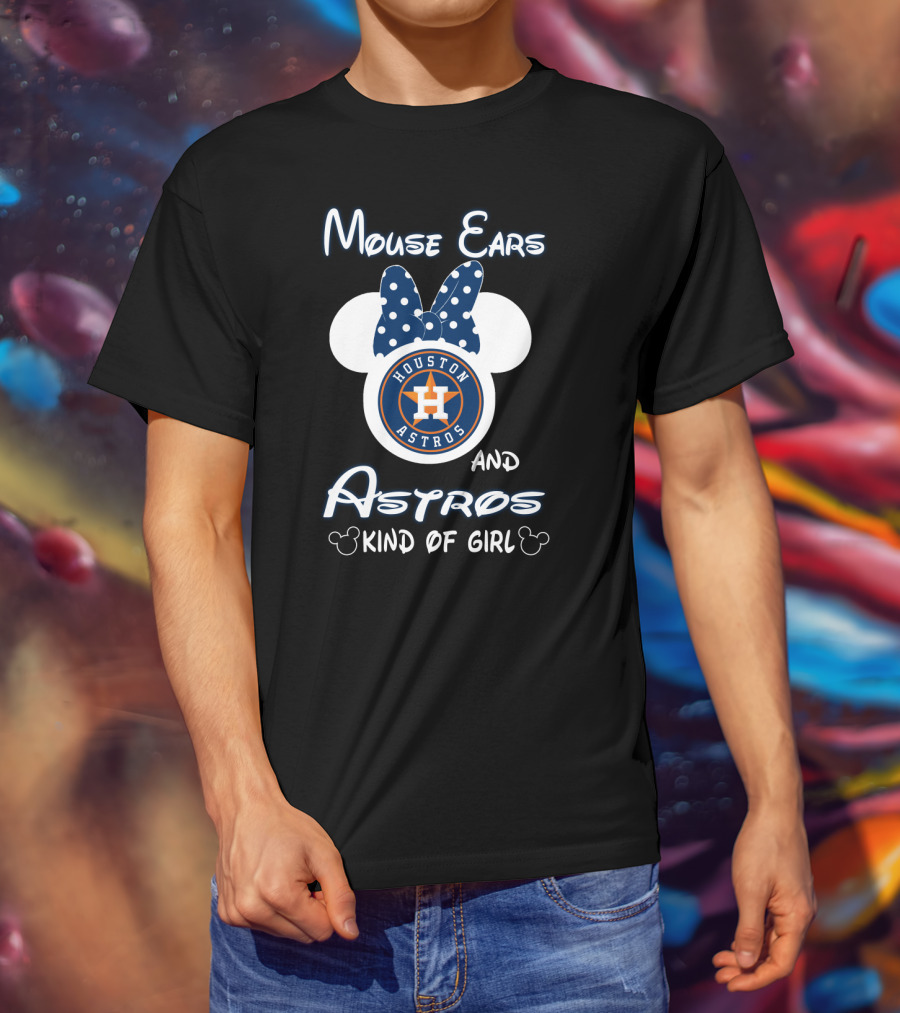 Mouse Ears And Houston Astros Kind Of Girl T-Shirt
