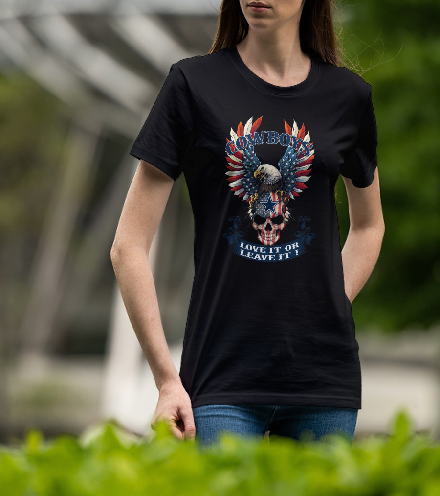 Cowboys Love It Or Leave It American Eagle Skull T-Shirt