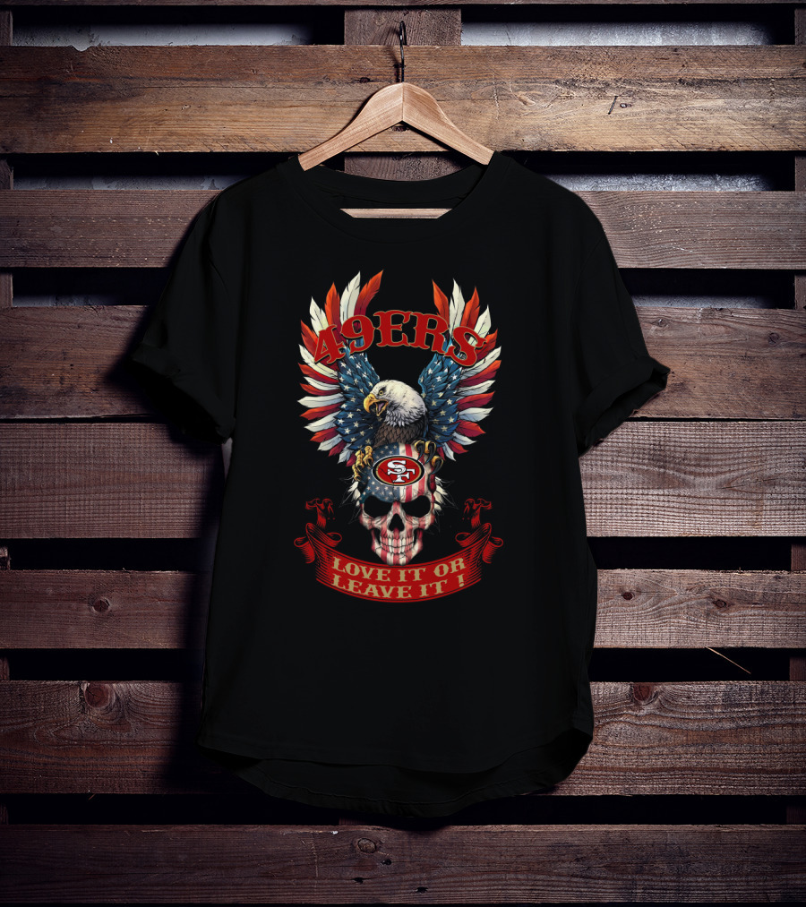49ers Love It Or Leave It Skull Bald Eagle Usa Flag T-Shirt