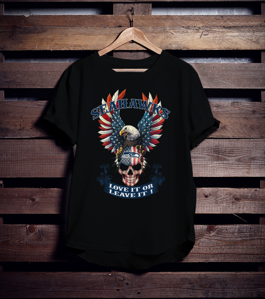 Seahawks Eagle American Flag Skull Love It Or Leave It T-Shirt
