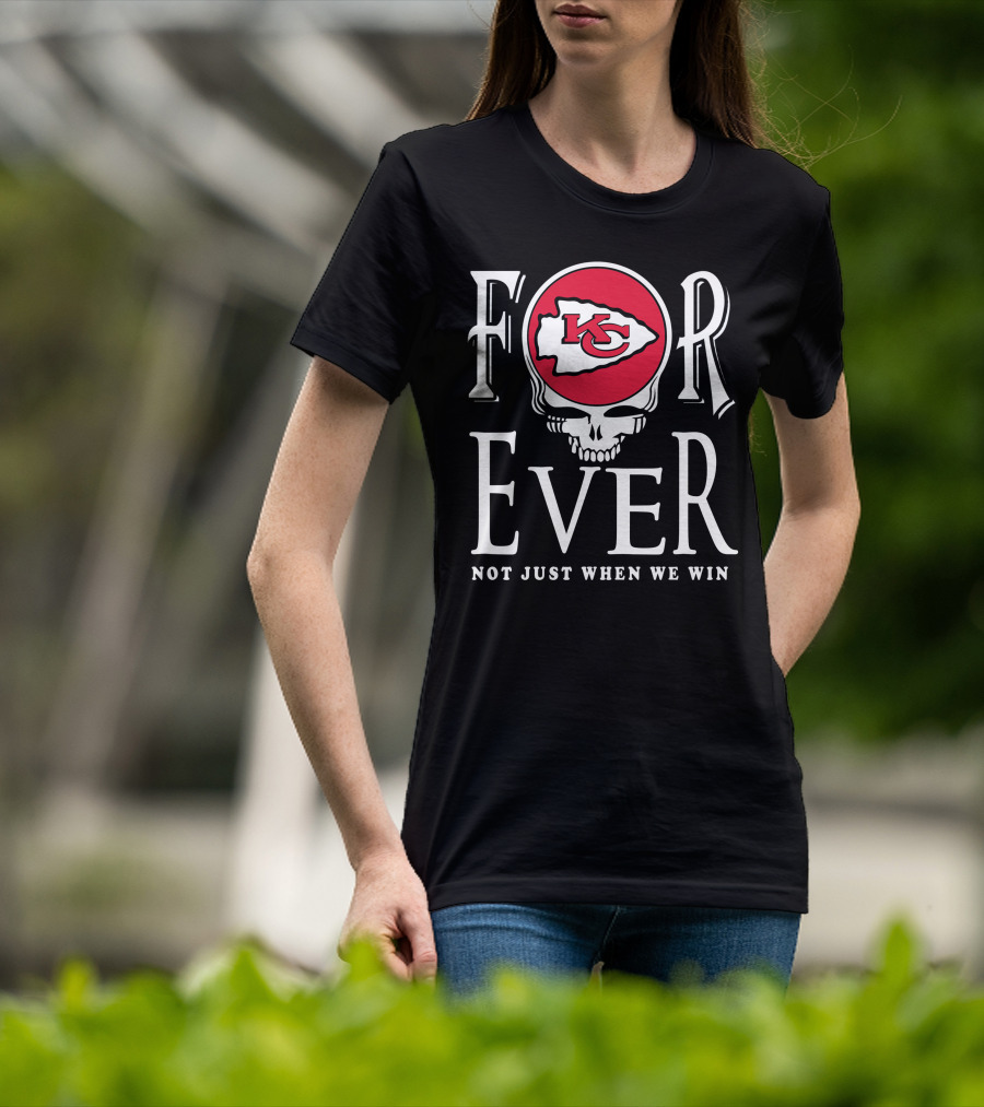 Forever Kansas City Chiefs Not Just When We Win Kc Logo Skull T-Shirt