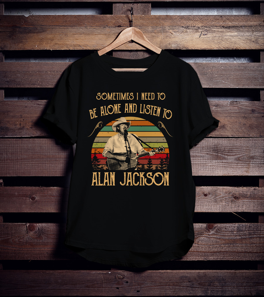 Sometimes I Need To Be Alone And Listen To Alan Jackson Vintage Music Scene T-Shirt