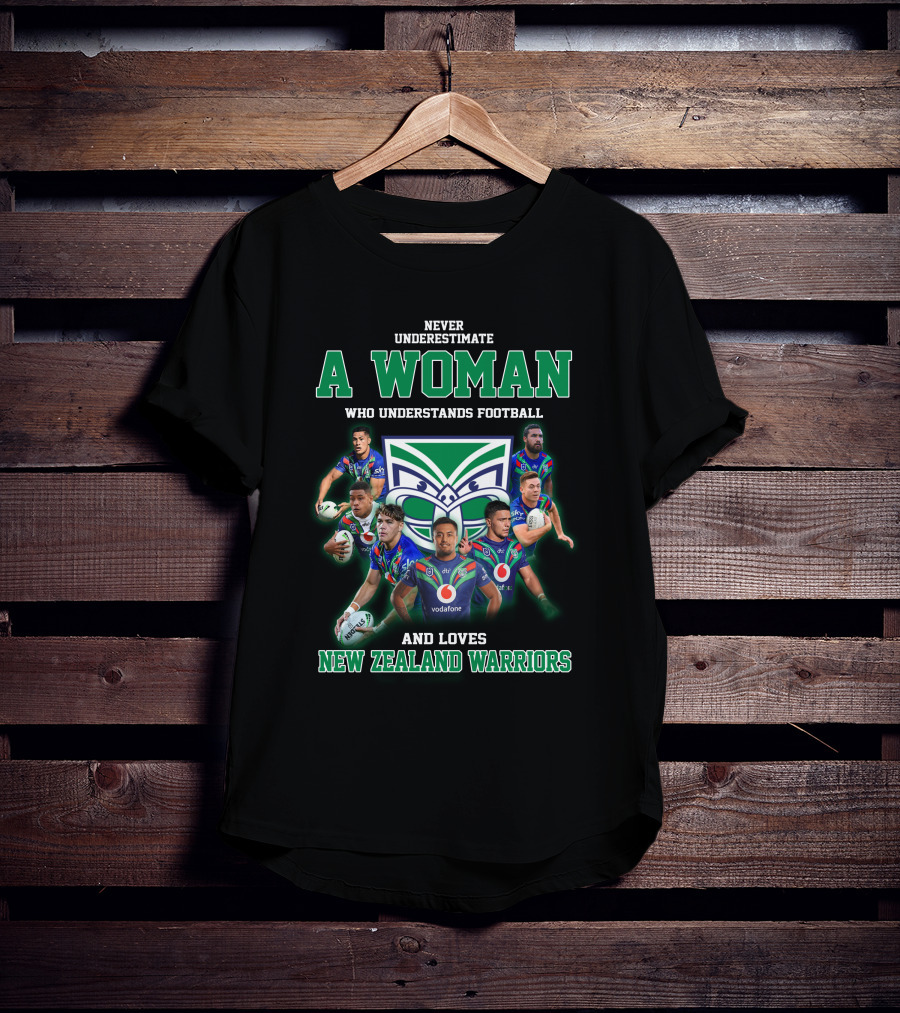Never Underestimate A Woman Who Understands Football And Loves New Zealand Warriors T-Shirt