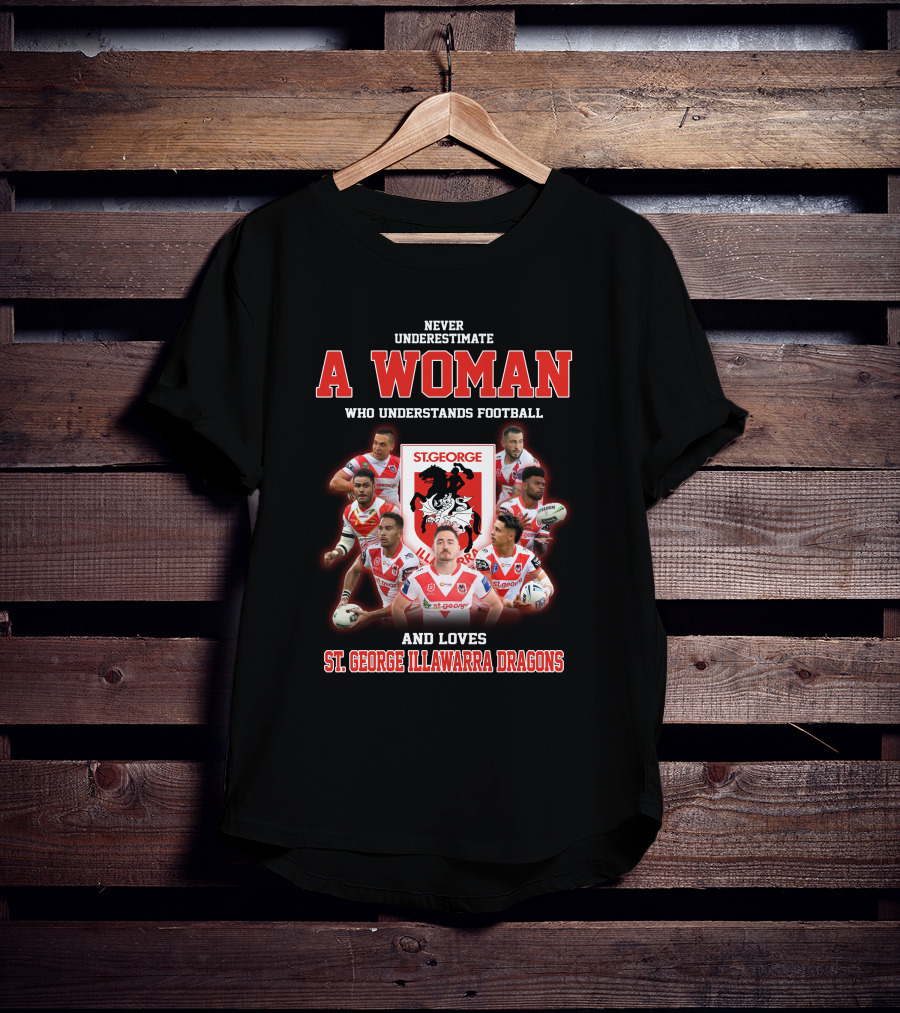 Never Underestimate A Woman Who Understands Football And Loves St. George Illawarra Dragons T-Shirt