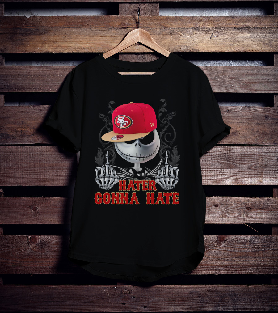 San Francisco 49ers Hater Gonna Hate Skeleton Hat T-Shirt
