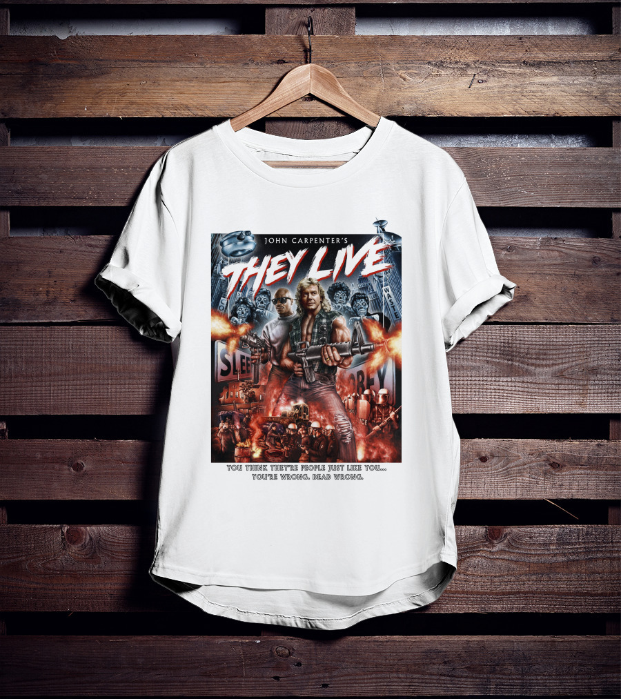 John Carpenter's They Live You Think They're People Just Like You You're Wrong Dead Wrong T-Shirt