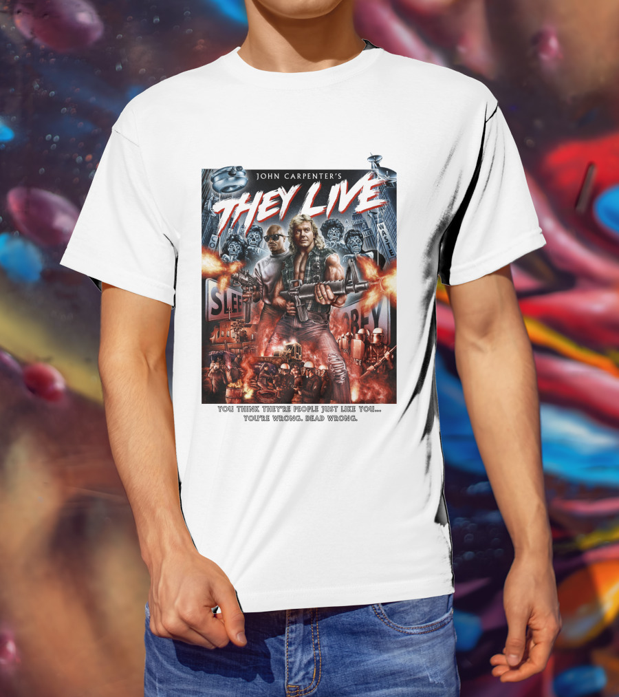 John Carpenter's They Live You Think They're People Just Like You You're Wrong Dead Wrong T-Shirt