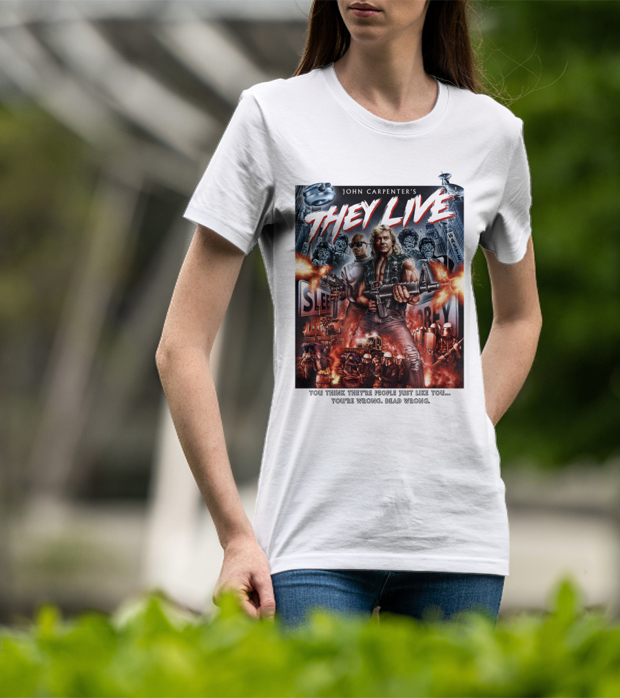 John Carpenter's They Live You Think They're People Just Like You You're Wrong Dead Wrong T-Shirt