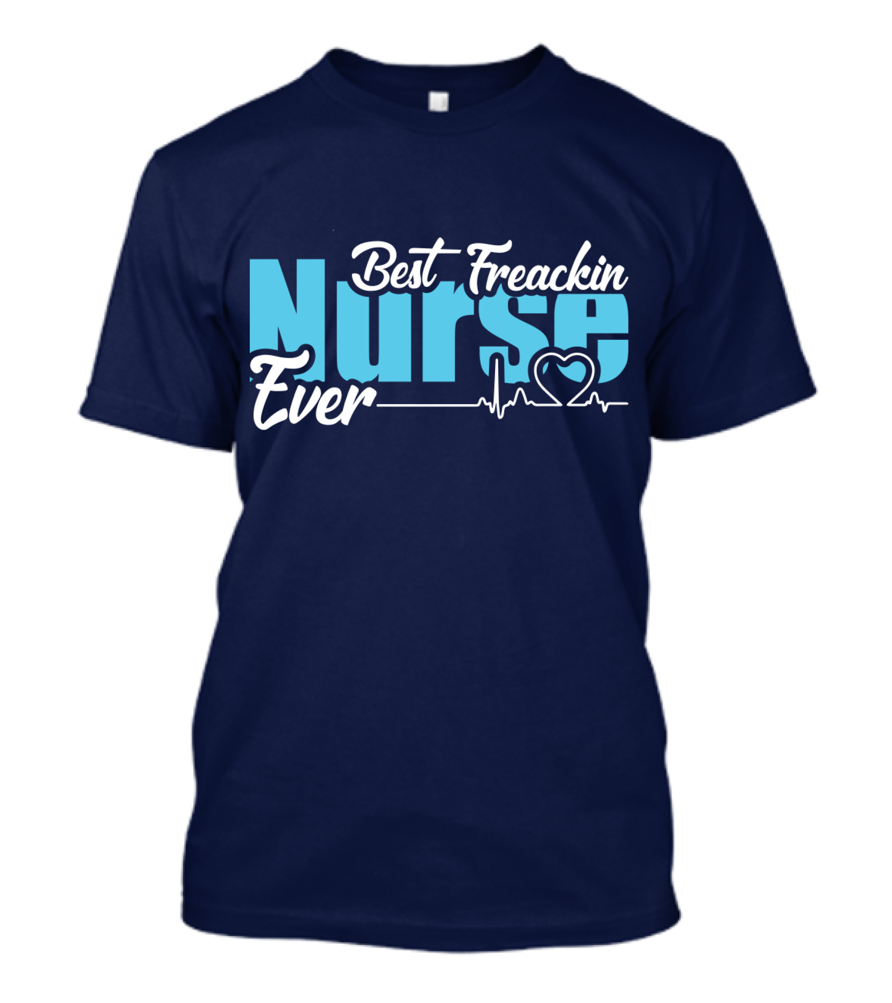 Best Freakin Nurse Ever Heartbeat T-Shirt