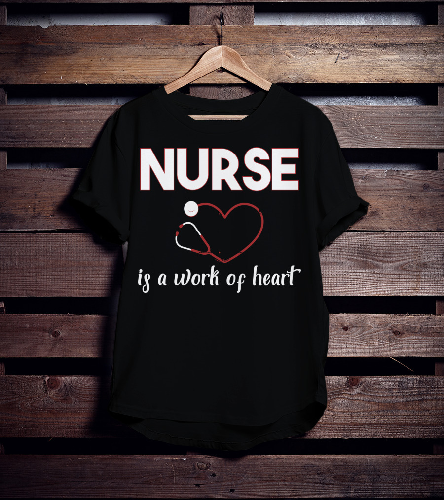 Nurse Is A Work Of Heart With Stethoscope Heart T-Shirt