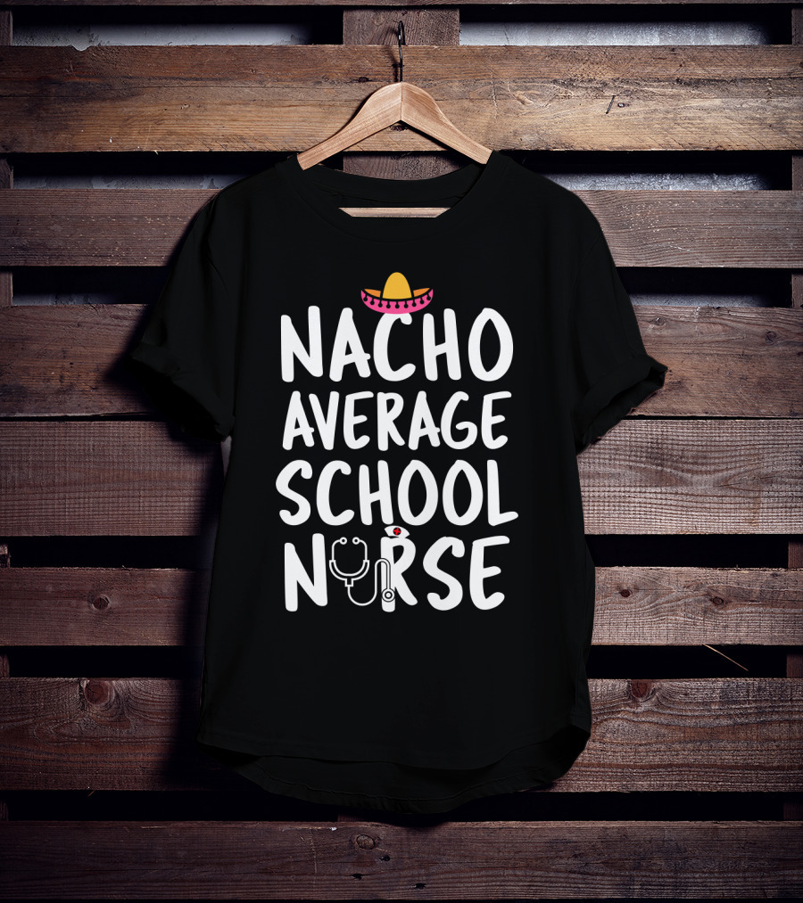 Nacho Average School Nurse Sombrero Stethoscope T-Shirt