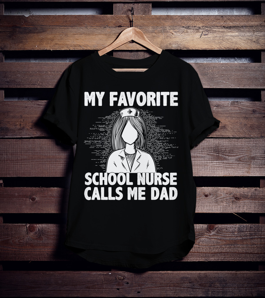My Favorite School Nurse Daughter Calls Me Dad T-Shirt