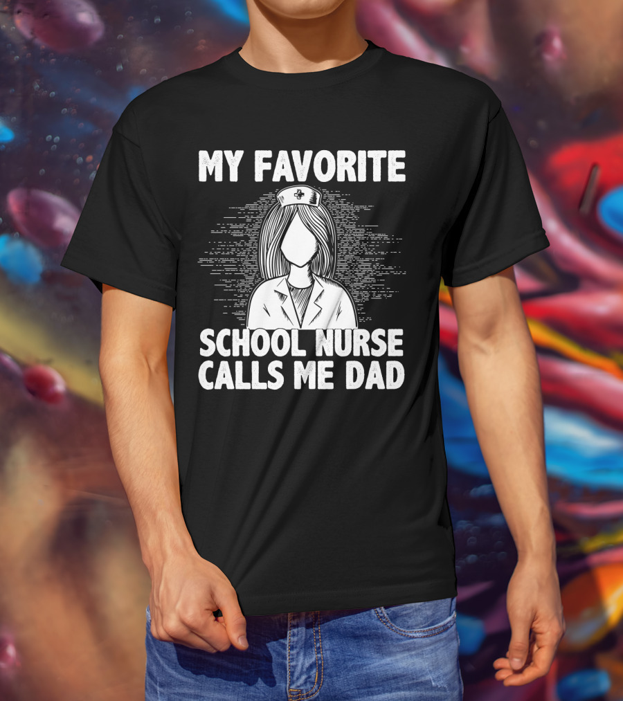 My Favorite School Nurse Daughter Calls Me Dad T-Shirt