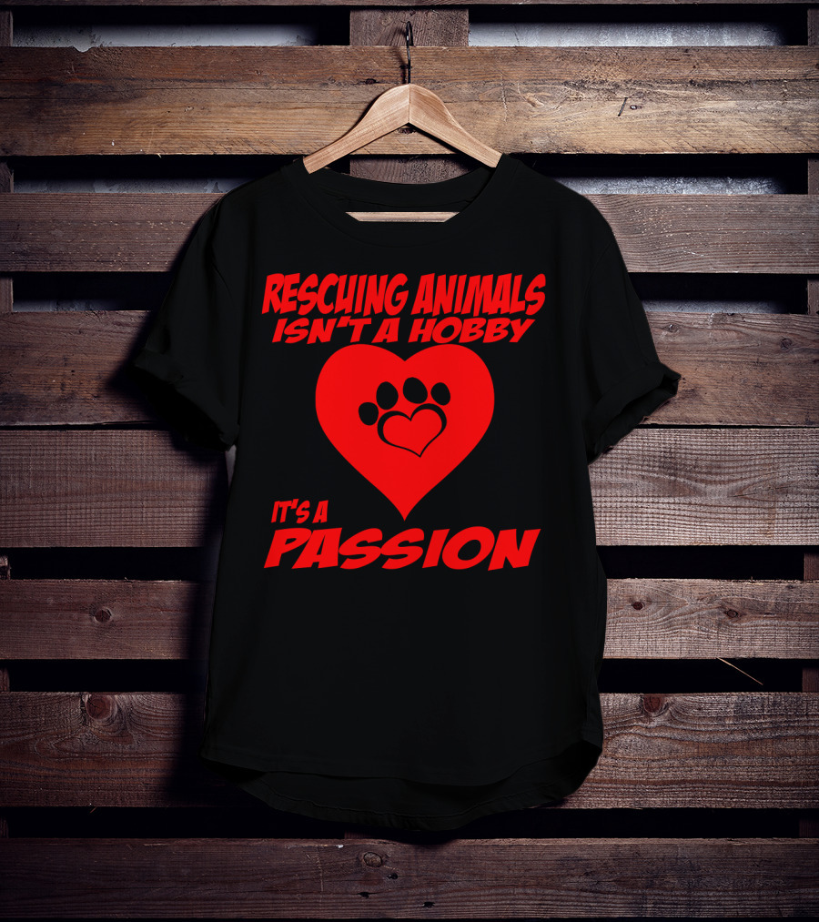 Rescuing Animals Isn't A Hobby It's A Passion Heart Paw Prints T-Shirt