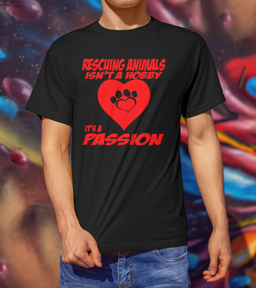 Rescuing Animals Isn't A Hobby It's A Passion Heart Paw Prints T-Shirt