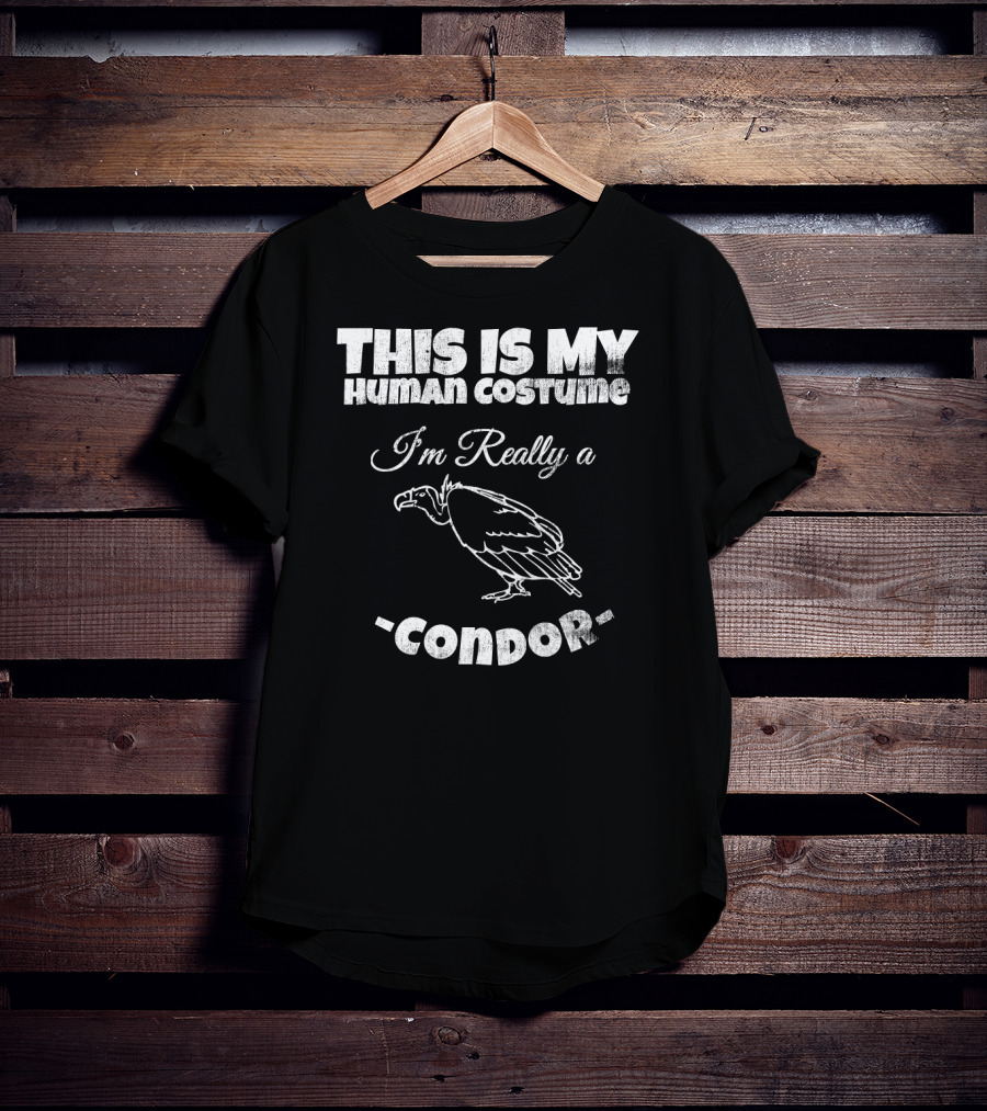 This Is My Human Costume I'm Really A Condor T-Shirt