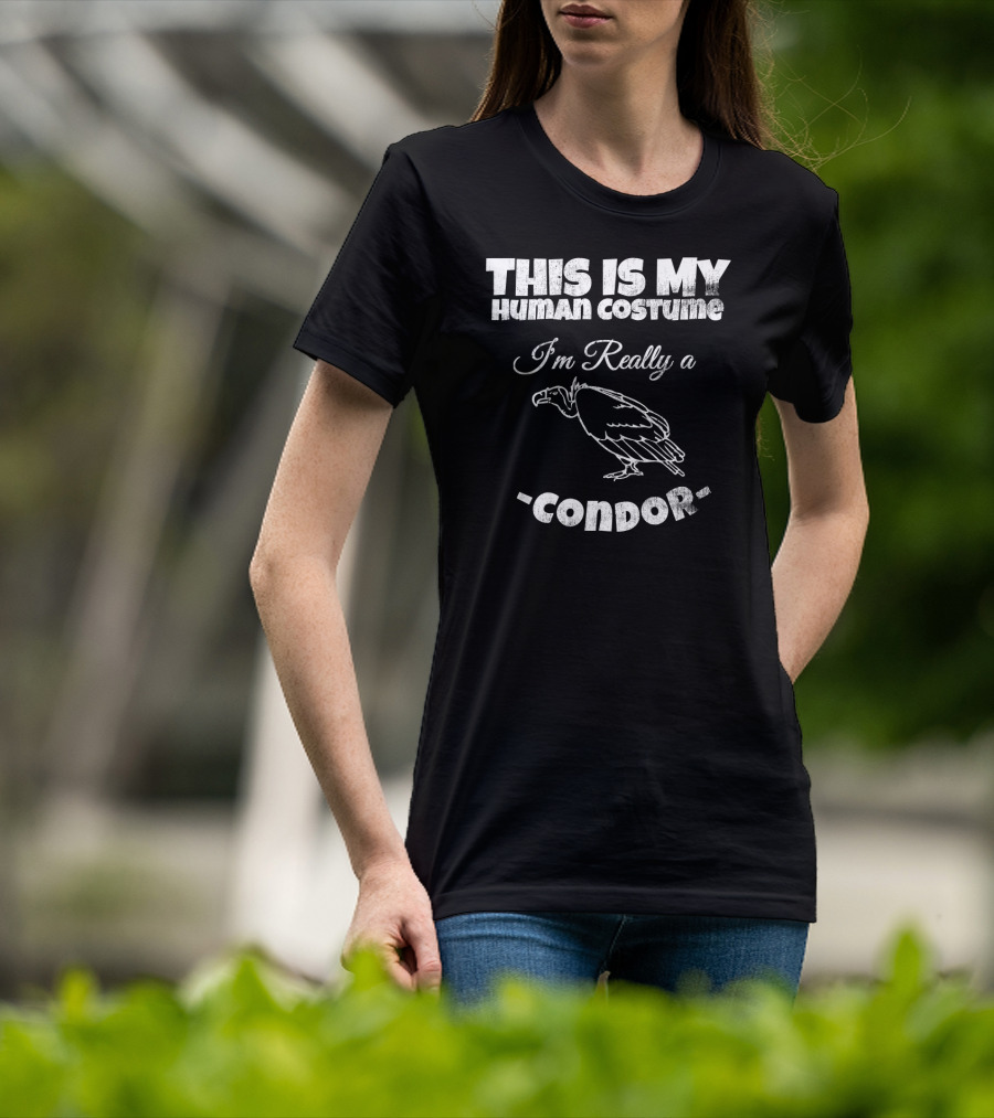This Is My Human Costume I'm Really A Condor T-Shirt