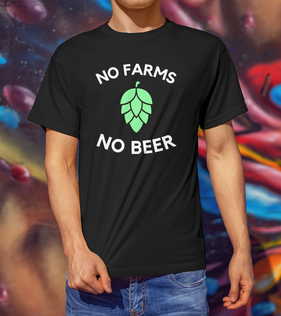 No Farms No Beer Craft Beer Hop Farmer T-Shirt