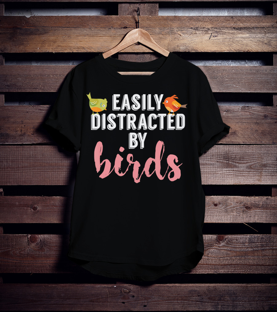 Easily Distracted By Birds Birding Bird T-Shirt