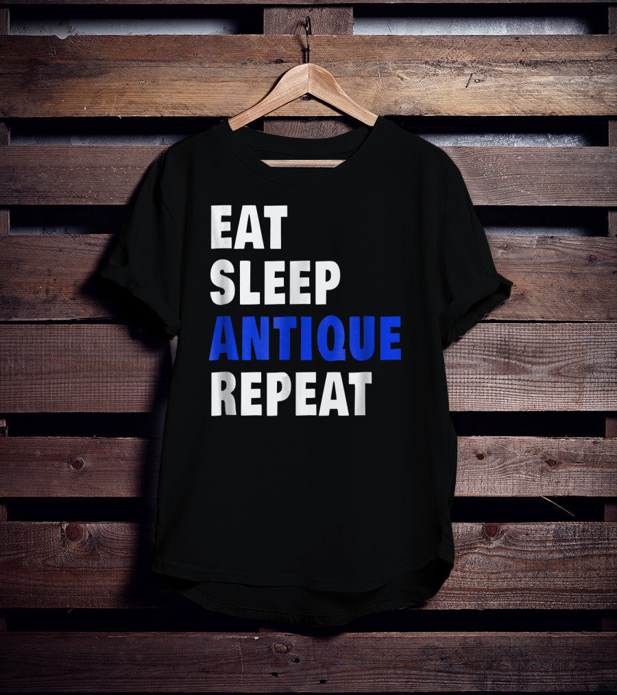 Eat Sleep Antique Repeat Antiquing Fan T-Shirt