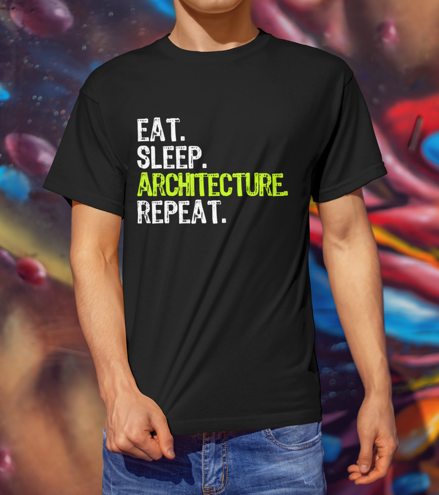 Eat Sleep Architecture Repeat Architect T-Shirt
