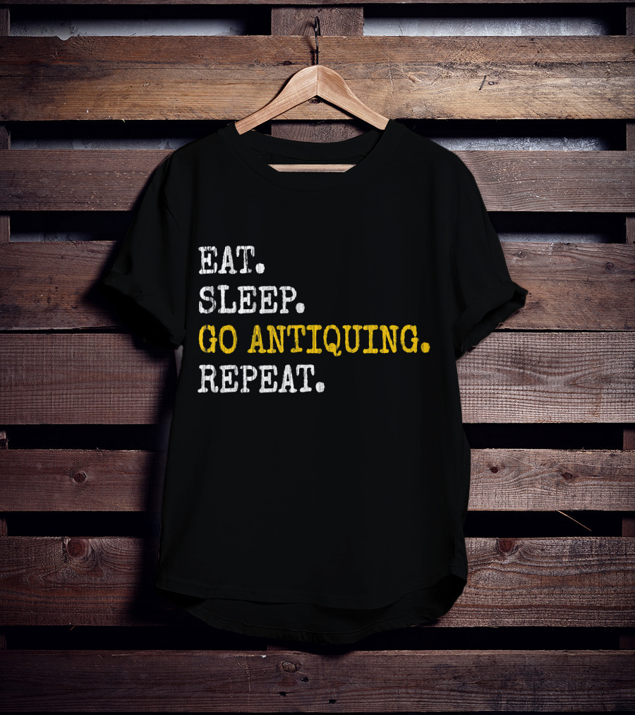 Eat Sleep Go Antiquing Repeat T-Shirt